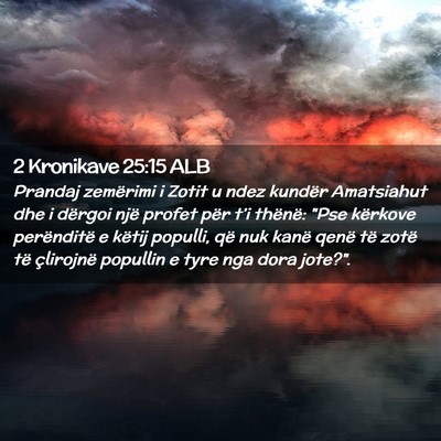Picture 02 - 2 Kronikave 25:15 ALB - Prandaj zemërimi i Zotit u ndez kundër - Bible Verse Picture