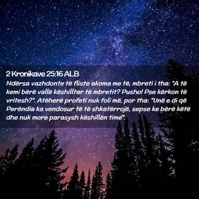 Picture 02 - 2 Kronikave 25:16 ALB - Ndërsa vazhdonte të fliste akoma me të, mbreti - Bible Verse Picture