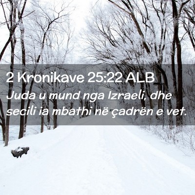 Picture 02 - 2 Kronikave 25:22 ALB - Juda u mund nga Izraeli, dhe secili ia mbathi në - Bible Verse Picture