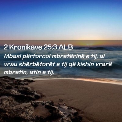 Picture 02 - 2 Kronikave 25:3 ALB - Mbasi përforcoi mbretërinë e tij, ai vrau - Bible Verse Picture