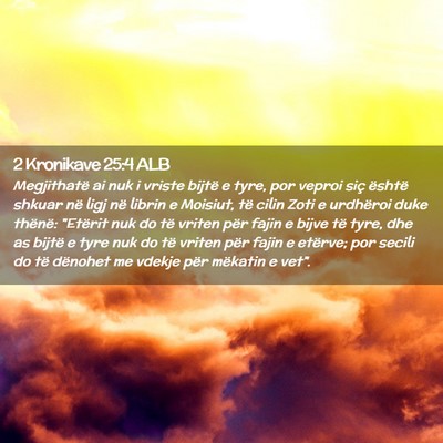 Picture 02 - 2 Kronikave 25:4 ALB - Megjithatë ai nuk i vriste bijtë e tyre, por - Bible Verse Picture