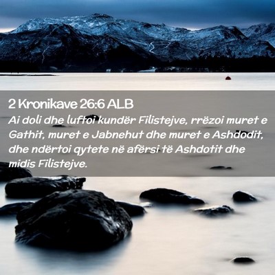 Picture 02 - 2 Kronikave 26:6 ALB - Ai doli dhe luftoi kundër Filistejve, rrëzoi - Bible Verse Picture