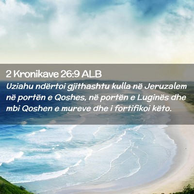 Picture 02 - 2 Kronikave 26:9 ALB - Uziahu ndërtoi gjithashtu kulla në Jeruzalem - Bible Verse Picture