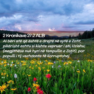 Picture 02 - 2 Kronikave 27:2 ALB - Ai bëri atë që është e drejtë në sytë e - Bible Verse Picture