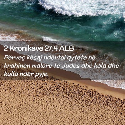 Picture 02 - 2 Kronikave 27:4 ALB - Përveç kësaj ndërtoi qytete në krahinën - Bible Verse Picture