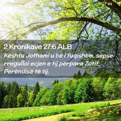 Picture 02 - 2 Kronikave 27:6 ALB - Kështu Jothami u bë i fuqishëm, sepse - Bible Verse Picture
