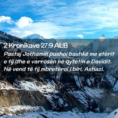 Picture 02 - 2 Kronikave 27:9 ALB - Pastaj Jothamin pushoi bashkë me etërit e tij - Bible Verse Picture