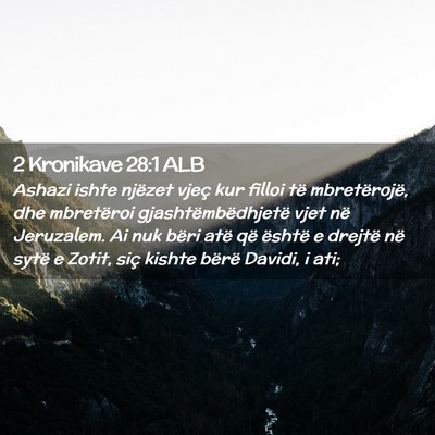 Picture 02 - 2 Kronikave 28:1 ALB - Ashazi ishte njëzet vjeç kur filloi të - Bible Verse Picture