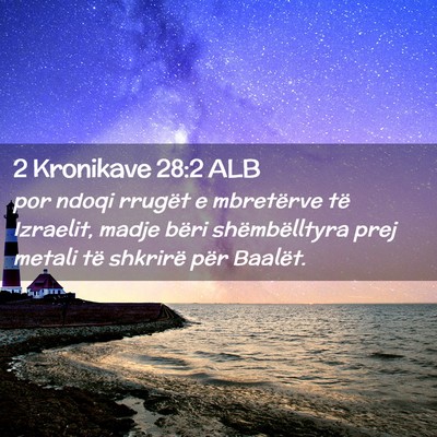 Picture 02 - 2 Kronikave 28:2 ALB - por ndoqi rrugët e mbretërve të Izraelit, - Bible Verse Picture