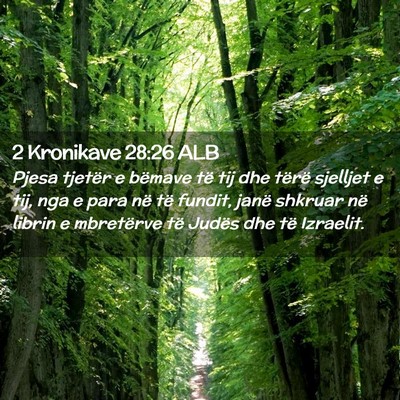 Picture 02 - 2 Kronikave 28:26 ALB - Pjesa tjetër e bëmave të tij dhe tërë - Bible Verse Picture