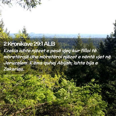 Picture 02 - 2 Kronikave 29:1 ALB - Ezekia ishte njëzet e pesë vjeç kur filloi të - Bible Verse Picture