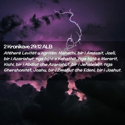 Picture 02 - 2 Kronikave 29:12 ALB - Atëherë Levitët u ngritën: Mahathi, bir i - Bible Verse Picture