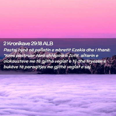 Picture 02 - 2 Kronikave 29:18 ALB - Pastaj hynë në pallatin e mbretit Ezekia dhe i - Bible Verse Picture