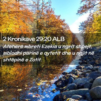 Picture 02 - 2 Kronikave 29:20 ALB - Atëherë mbreti Ezekia u ngrit shpejt, mblodhi - Bible Verse Picture