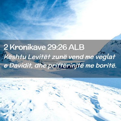 Picture 02 - 2 Kronikave 29:26 ALB - Kështu Levitët zunë vend me veglat e Davidit, - Bible Verse Picture