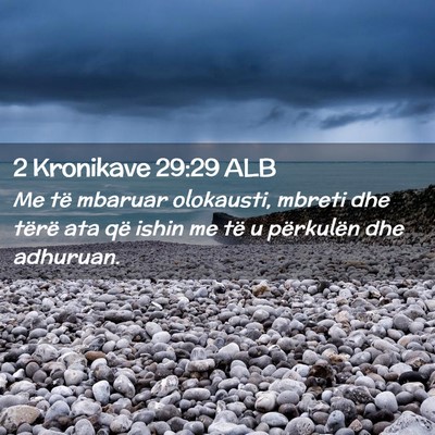 Picture 02 - 2 Kronikave 29:29 ALB - Me të mbaruar olokausti, mbreti dhe tërë ata - Bible Verse Picture