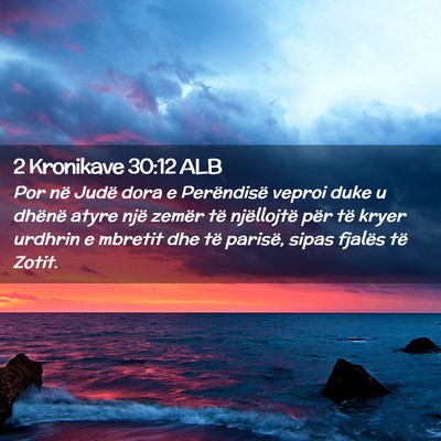Picture 02 - 2 Kronikave 30:12 ALB - Por në Judë dora e Perëndisë veproi duke u - Bible Verse Picture
