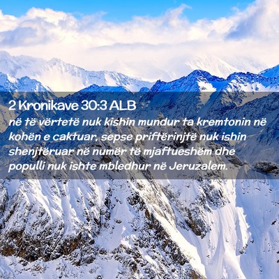 Picture 02 - 2 Kronikave 30:3 ALB - në të vërtetë nuk kishin mundur ta kremtonin - Bible Verse Picture