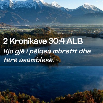 Picture 02 - 2 Kronikave 30:4 ALB - Kjo gjë i pëlqeu mbretit dhe tërë - Bible Verse Picture