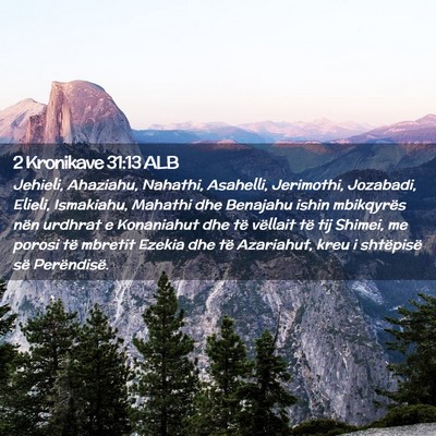 Picture 02 - 2 Kronikave 31:13 ALB - Jehieli, Ahaziahu, Nahathi, Asahelli, Jerimothi, - Bible Verse Picture