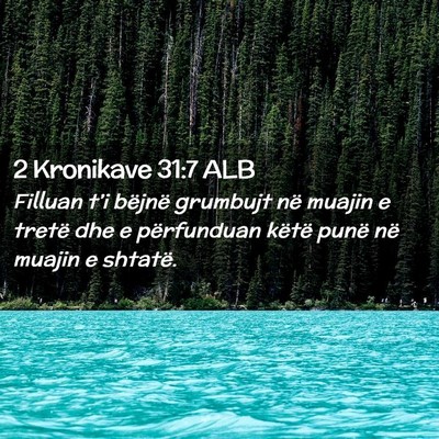 Picture 02 - 2 Kronikave 31:7 ALB - Filluan t’i bëjnë grumbujt në muajin e - Bible Verse Picture