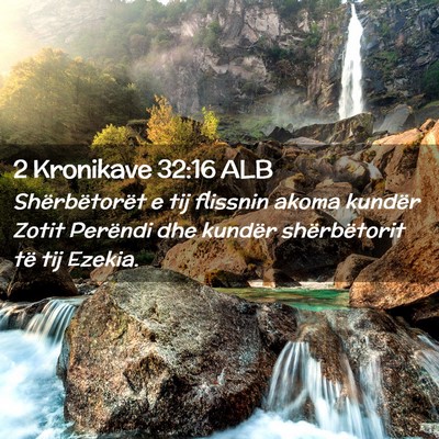 Picture 02 - 2 Kronikave 32:16 ALB - Shërbëtorët e tij flissnin akoma kundër Zotit - Bible Verse Picture