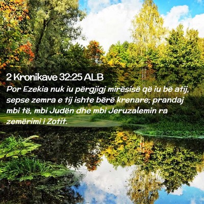Picture 02 - 2 Kronikave 32:25 ALB - Por Ezekia nuk iu përgjigj mirësisë që iu bë - Bible Verse Picture