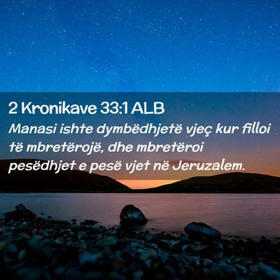 Picture 02 - 2 Kronikave 33:1 ALB - Manasi ishte dymbëdhjetë vjeç kur filloi të - Bible Verse Picture