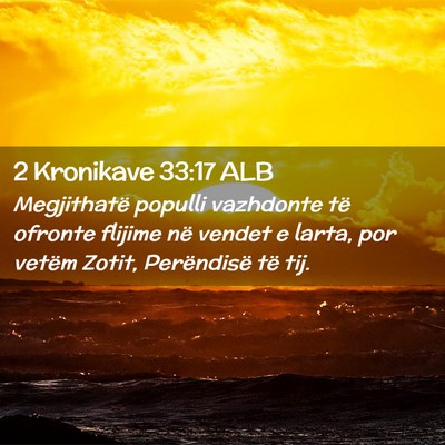 Picture 02 - 2 Kronikave 33:17 ALB - Megjithatë populli vazhdonte të ofronte flijime - Bible Verse Picture