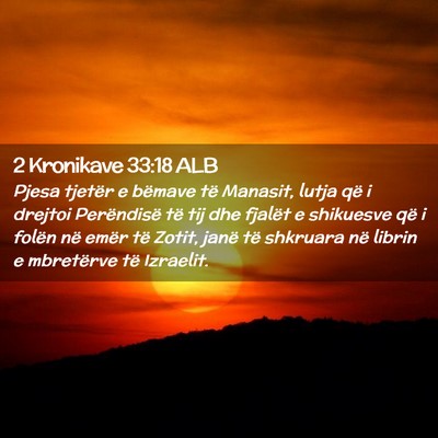 Picture 02 - 2 Kronikave 33:18 ALB - Pjesa tjetër e bëmave të Manasit, lutja që i - Bible Verse Picture