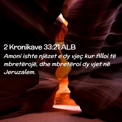 Picture 02 - 2 Kronikave 33:21 ALB - Amoni ishte njëzet e dy vjeç kur filloi të - Bible Verse Picture