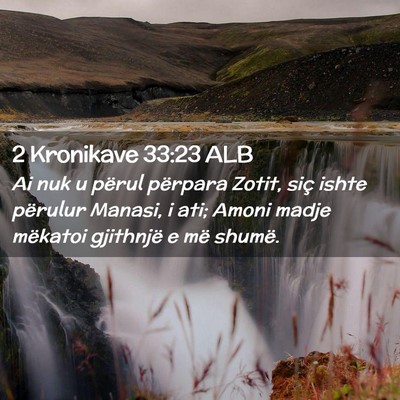 Picture 02 - 2 Kronikave 33:23 ALB - Ai nuk u përul përpara Zotit, siç ishte - Bible Verse Picture