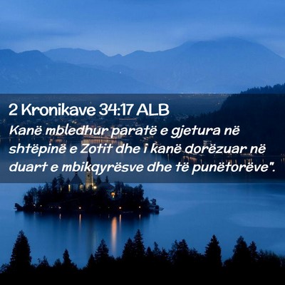Picture 02 - 2 Kronikave 34:17 ALB - Kanë mbledhur paratë e gjetura në shtëpinë e - Bible Verse Picture
