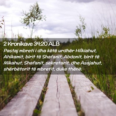 Picture 02 - 2 Kronikave 34:20 ALB - Pastaj mbreti i dha këtë urdhër Hilkiahut, - Bible Verse Picture