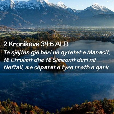 Picture 02 - 2 Kronikave 34:6 ALB - Të njëjtën gjë bëri në qytetet e Manasit, - Bible Verse Picture