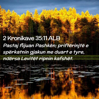 Picture 02 - 2 Kronikave 35:11 ALB - Pastaj flijuan Pashkën; priftërinjtë e - Bible Verse Picture