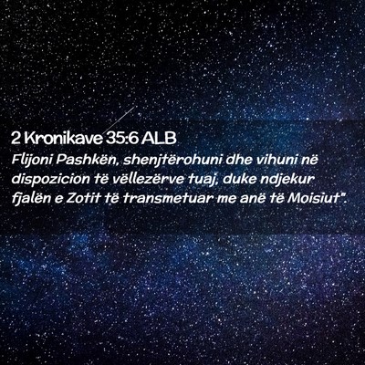 Picture 02 - 2 Kronikave 35:6 ALB - Flijoni Pashkën, shenjtërohuni dhe vihuni në - Bible Verse Picture