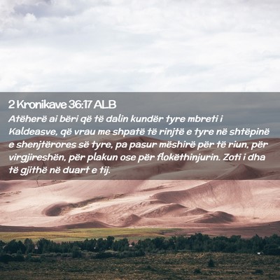 Picture 02 - 2 Kronikave 36:17 ALB - Atëherë ai bëri që të dalin kundër tyre - Bible Verse Picture