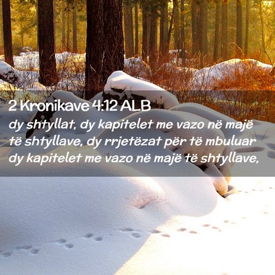 Picture 02 - 2 Kronikave 4:12 ALB - dy shtyllat, dy kapitelet me vazo në majë të - Bible Verse Picture