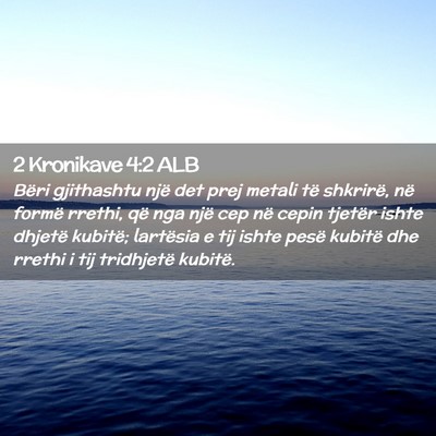 Picture 02 - 2 Kronikave 4:2 ALB - Bëri gjithashtu një det prej metali të - Bible Verse Picture