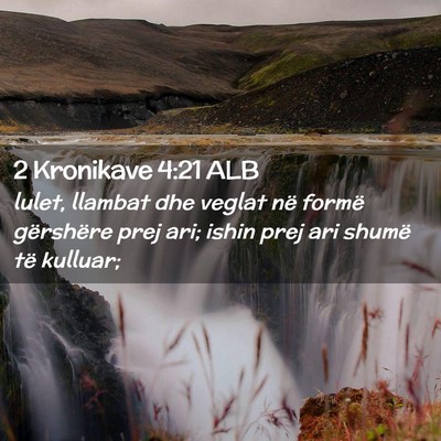 Picture 02 - 2 Kronikave 4:21 ALB - lulet, llambat dhe veglat në formë gërshëre - Bible Verse Picture