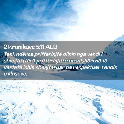 Picture 02 - 2 Kronikave 5:11 ALB - Tani, ndërsa priftërinjtë dilnin nga vendi i - Bible Verse Picture