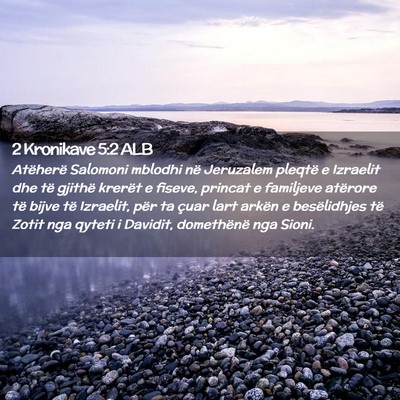 Picture 02 - 2 Kronikave 5:2 ALB - Atëherë Salomoni mblodhi në Jeruzalem pleqtë - Bible Verse Picture