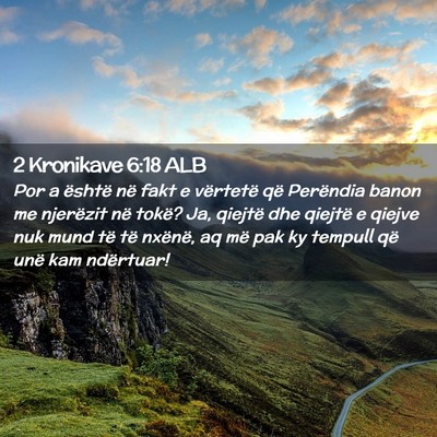 Picture 02 - 2 Kronikave 6:18 ALB - Por a është në fakt e vërtetë që Perëndia - Bible Verse Picture