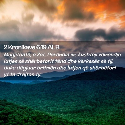Picture 02 - 2 Kronikave 6:19 ALB - Megjithatë, o Zot, Perëndia im, kushtoji - Bible Verse Picture