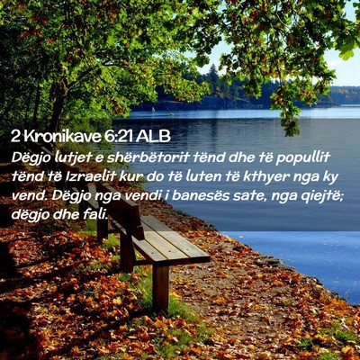 Picture 02 - 2 Kronikave 6:21 ALB - Dëgjo lutjet e shërbëtorit tënd dhe të - Bible Verse Picture