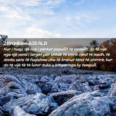 Picture 02 - 2 Kronikave 6:32 ALB - Kur i huaji, që nuk i përket popullit të - Bible Verse Picture