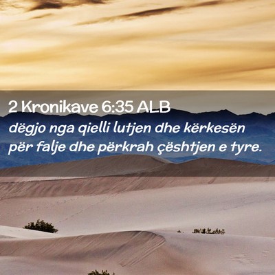Picture 02 - 2 Kronikave 6:35 ALB - dëgjo nga qielli lutjen dhe kërkesën për - Bible Verse Picture