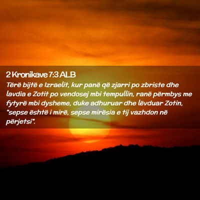Picture 02 - 2 Kronikave 7:3 ALB - Tërë bijtë e Izraelit, kur panë që zjarri po - Bible Verse Picture
