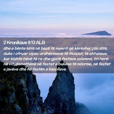 Picture 02 - 2 Kronikave 8:13 ALB - dhe e bënte këtë në bazë të numrit që - Bible Verse Picture